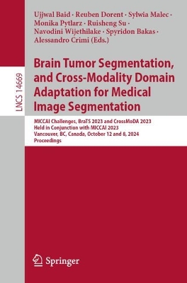 Brain Tumor Segmentation, and Cross-Modality Domain Adaptation for Medical Image Segmentation: MICCAI Challenges, BraTS 2023 and CrossMoDA 2023, Held in Conjunction with MICCAI 2023, Vancouver, BC, Canada, October 12 and 8, 2024, Proceedings