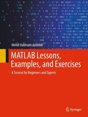 MATLAB Lessons, Examples, and Exercises: A Tutorial for Beginners and Experts