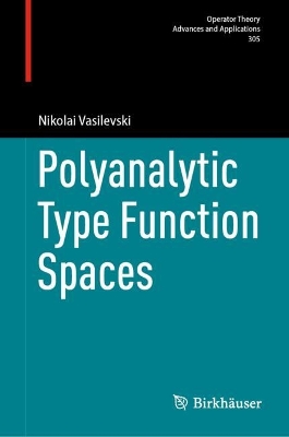 Polyanalytic Type Function Spaces 2025 ed.