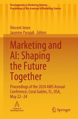 Marketing and AI: Shaping the Future Together: Proceedings of the 2024 AMS Annual Conference, Coral Gables, FL, USA, May 22-24