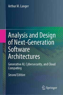 Analysis and Design of Next-Generation Software Architectures: Generative AI, Cybersecurity, and Cloud Computing Second Edition 2025
