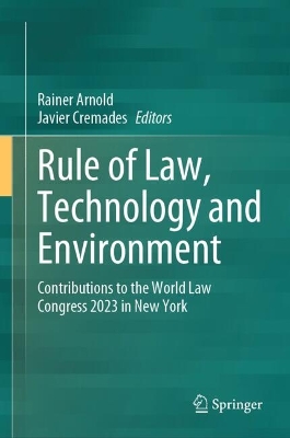 Rule of Law, Technology and Environment: Contributions to the World Law Congress 2023 in New York 2024 ed.