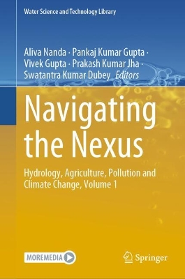Navigating the Nexus: Hydrology, Agriculture, Pollution and Climate Change, Volume 1