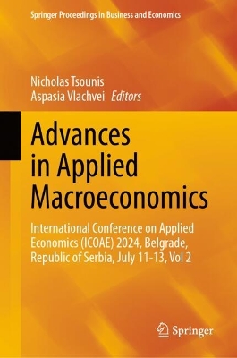 Advances in Applied Macroeconomics: International Conference on Applied Economics (ICOAE) 2024, Belgrade,  Republic of Serbia, July 11-13, Vol 2 2025 ed.
