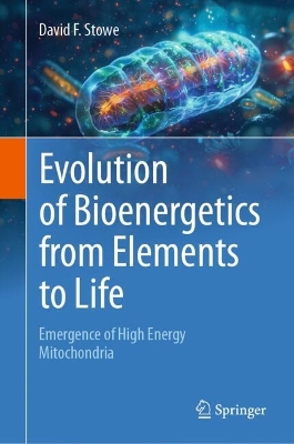 Evolution of Bioenergetics from Elements to Life: Emergence of High Energy Mitochondria