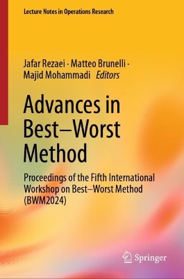 Advances in BestWorst Method: Proceedings of the Fifth International Workshop on BestWorst Method (BWM2024) 2025 ed.