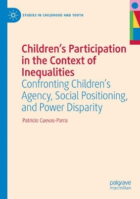 Children's Participation in the Context of Inequalities: Confronting Children's Agency, Social Positioning, and Power Disparity