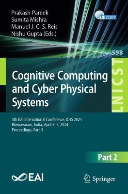Cognitive Computing and Cyber Physical Systems: 5th EAI International Conference, IC4S 2024, Bhimavaram, India, April 5-7, 2024, Proceedings, Part II
