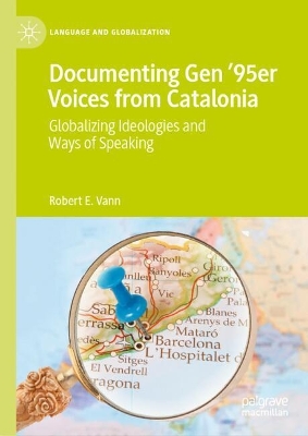 Documenting Gen 95er Voices from Catalonia: Globalizing Ideologies and Ways of Speaking 2025 ed.