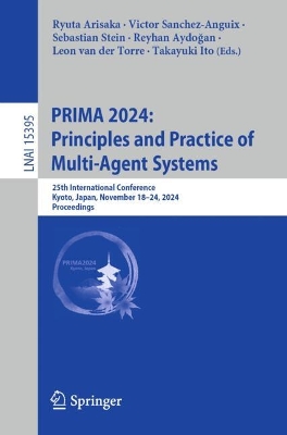 PRIMA 2024: Principles and Practice of Multi-Agent Systems: 25th International Conference, Kyoto, Japan, November 1824, 2024, Proceedings 2025 ed.