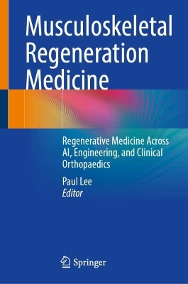 Musculoskeletal Regeneration Medicine: Regenerative Medicine Across AI, Engineering, and Clinical Orthopaedics 2025 ed.