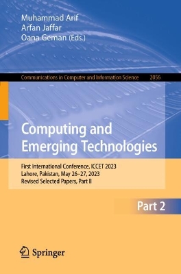 Computing and Emerging Technologies: First International Conference, ICCET 2023, Lahore, Pakistan, May 26-27,  2023, Revised Selected Papers, Part II