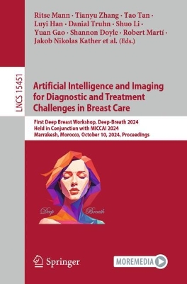 Artificial Intelligence and Imaging for Diagnostic and Treatment Challenges in Breast Care: First Deep Breast Workshop, Deep-Breath 2024, Held in Conjunction with MICCAI 2024, Marrakesh, Morocco, October 10, 2024, Proceedings