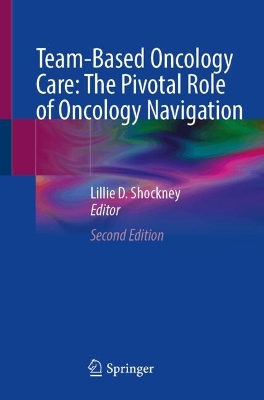 Team-Based Oncology Care: The Pivotal Role of Oncology Navigation Second Edition 2025