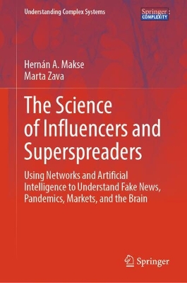 Science of Influencers and Superspreaders: Using Networks and Artificial Intelligence to Understand Fake News, Pandemics, Markets, and the Brain