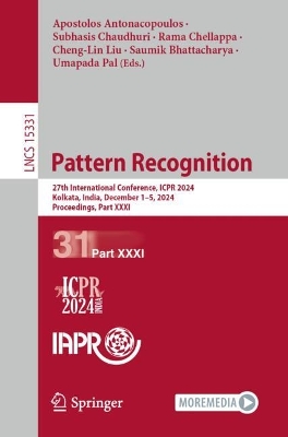 Pattern Recognition: 27th International Conference, ICPR 2024, Kolkata, India, December 1-5, 2024, Proceedings, Part XXXI