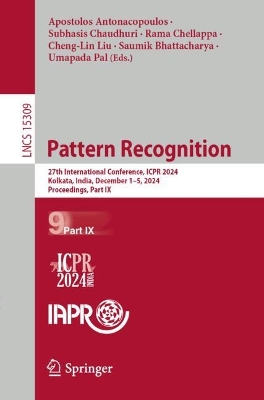 Pattern Recognition: 27th International Conference, ICPR 2024, Kolkata, India, December 1-5, 2024, Proceedings, Part IX