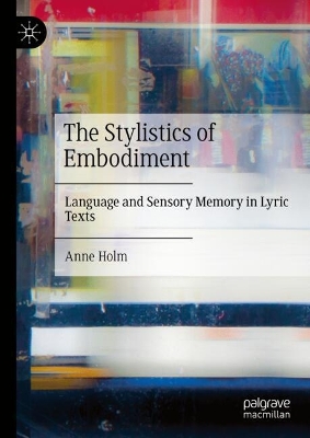 Stylistics of Embodiment: Language and Sensory Memory in Lyric Texts
