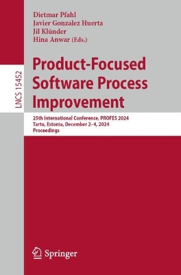 Product-Focused Software Process Improvement: 25th International Conference, PROFES 2024, Tartu, Estonia, December 24,  2024, Proceedings