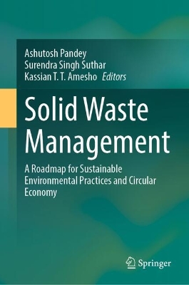 Solid Waste Management: A Roadmap for Sustainable Environmental Practices and Circular Economy