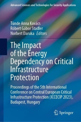 Impact of the Energy Dependency on Critical Infrastructure Protection: Proceedings of the 5th International Conference on Central European Critical  Infrastructure Protection (ICCECIP 2023), Budapest, Hungary