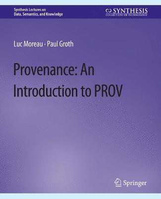 Provenance: An Introduction to PROV