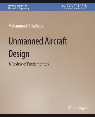 Unmanned Aircraft Design: A Review of Fundamentals 2017 ed.
