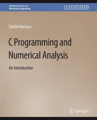C Programming and Numerical Analysis: An Introduction