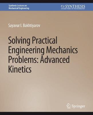 Solving Practical Engineering Mechanics Problems: Advanced Kinetics