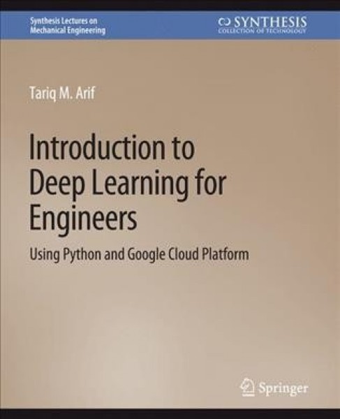 Introduction to Deep Learning for Engineers: Using Python and Google Cloud Platform