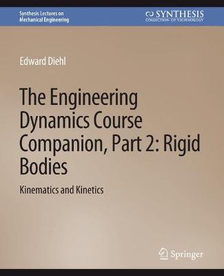Engineering Dynamics Course Companion, Part 2: Rigid BodiesKinematics and Kinetics