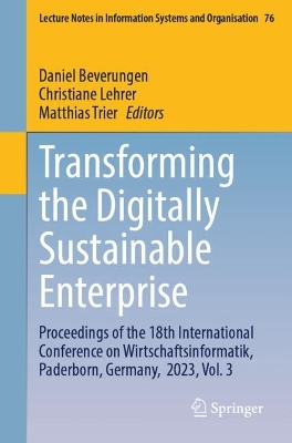Transforming the Digitally Sustainable Enterprise: Proceedings of the 18th International Conference on Wirtschaftsinformatik,  Paderborn, Germany,  2023, Vol. 3
