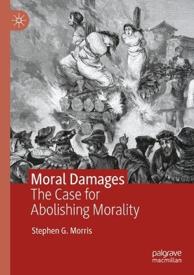 Moral Damages: The Case for Abolishing Morality