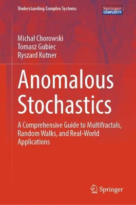 Anomalous Stochastics: A Comprehensive Guide to Multifractals, Random Walks, and Real-World  Applications