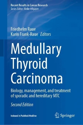 Medullary Thyroid Carcinoma: Biology, management, and treatment of sporadic and hereditary MTC Second Edition 2025