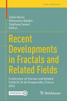 Recent Developments in Fractals and Related Fields: Conference on Fractals and Related Fields IV, île de Porquerolles, France,  2022