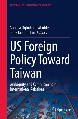 US Foreign Policy Toward Taiwan: Ambiguity and Commitment in International Relations