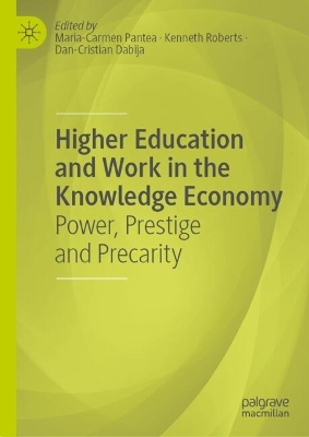 Higher Education and Work in the Knowledge Economy: Power, Prestige and Precarity