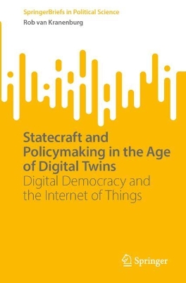 Statecraft and Policymaking in the Age of Digital Twins: Digital Democracy and the Internet of Things