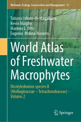 World Atlas of Freshwater Macrophytes: Dicotyledonous species II (Molluginaceae  Tetrachondraceae)  - Volume 2