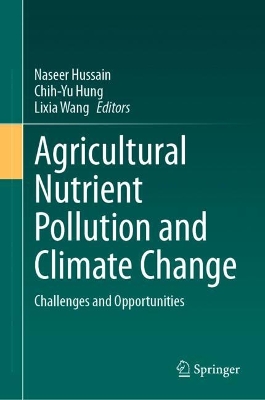 Agricultural Nutrient Pollution and Climate Change: Challenges and Opportunities