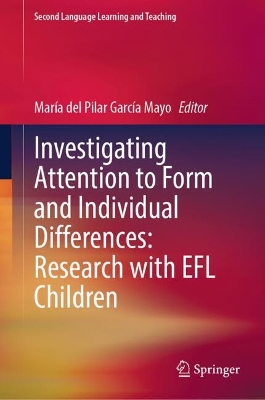 Investigating Attention to Form and Individual Differences:Research with EFL  Children: Research with EFL Children