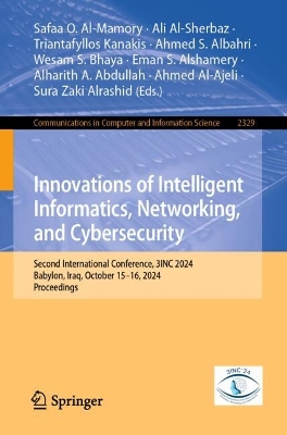 Innovations of Intelligent Informatics, Networking, and Cybersecurity: Second International Conference, 3INC 2024, Babylon, Iraq, October 15-16, 2024, Proceedings