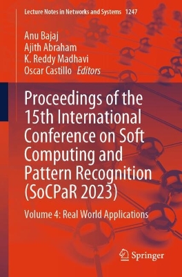 Proceedings of the 15th International Conference on Soft Computing and  Pattern Recognition (SoCPaR 2023): Volume 4: Real World Applications