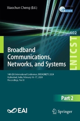 Broadband Communications, Networks, and Systems: 14th EAI International Conference, BROADNETS 2024, Hyderabad, India, February 16-17, 2024, Proceedings, Part II