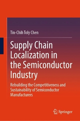 Supply Chain Localization in the Semiconductor Industry: Rebuilding the Competitiveness and Sustainability of Semiconductor Manufacturers