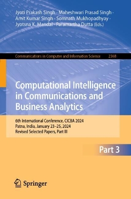 Computational Intelligence in Communications and Business Analytics: 6th International Conference, CICBA 2024, Patna, India, January 23-25, 2024, Revised Selected Papers, Part III