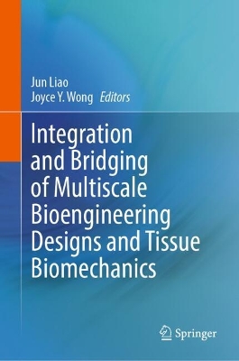 Integration and Bridging of Multiscale Bioengineering Designs and Tissue  Biomechanics