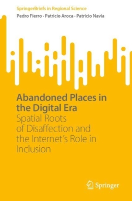 Abandoned Places in the Digital Era: Spatial Roots of Disaffection and the Internets Role in Inclusion