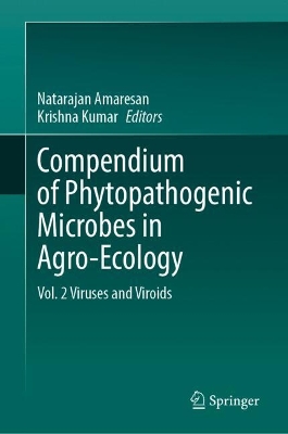 Compendium of Phytopathogenic Microbes in Agro-Ecology : Vol. 2 Viruses and Viroids